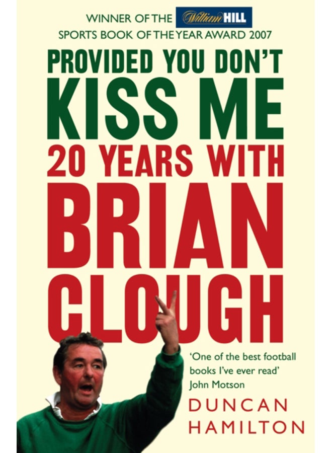 Provided You Don't Kiss Me : 20 Years with Brian Clough
