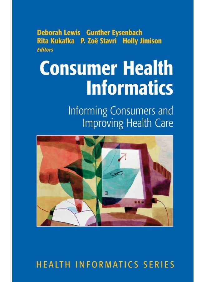 Consumer Health Informatics: Informing Consumers and Improving Health Care