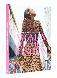 Diane Von Furstenberg Woman Before Fashion By Lor, Nicolas ; Furstenberg, Diane Von ; Kamitsis, Lydia ; Kloss, Karlie ; Van Godtsenhoven, Karen Hardcover