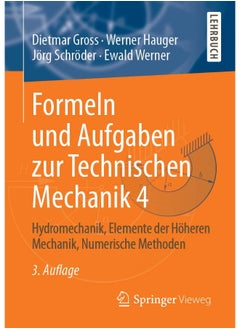 Formeln und Aufgaben zur Technischen Mechanik 4: Hydromechanik, Elemente der Höheren Mechanik, Numerische Methoden 