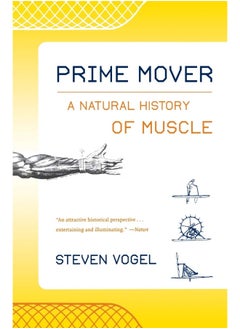 Prime Mover: A Natural History of Muscle 
