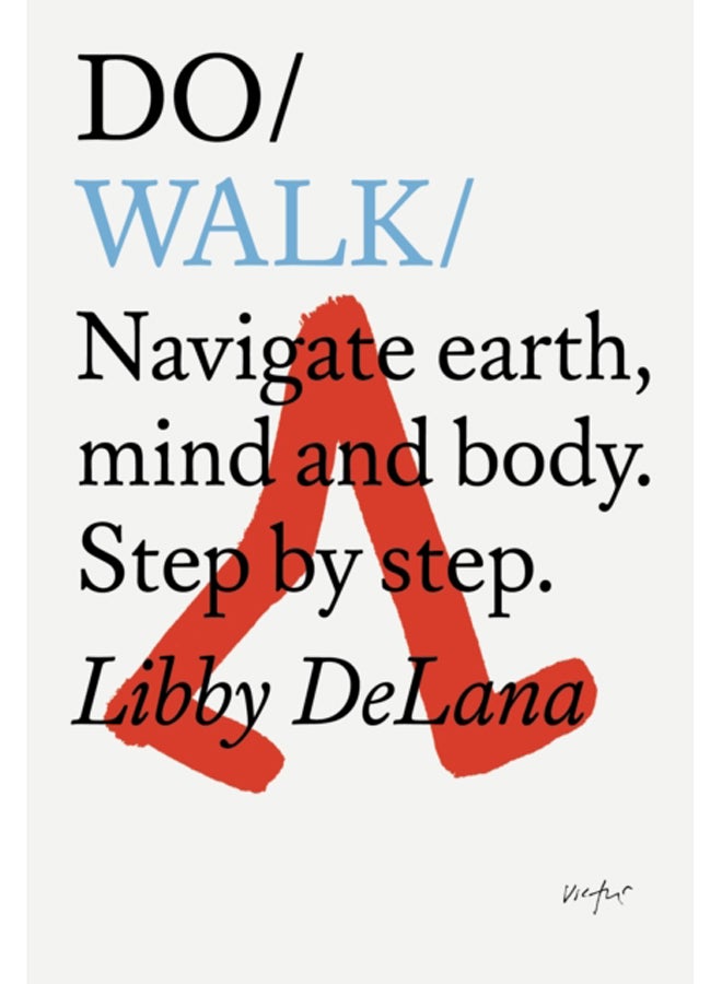 Do Walk : Navigate Earth, Mind And Body. Step By Step. 