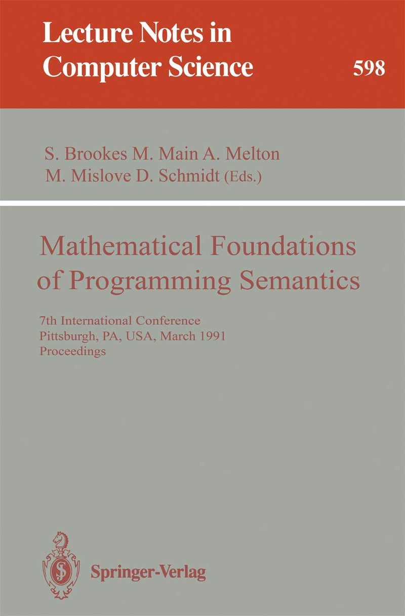 Mathematical Foundations of Programming Semantics: 7th International Conference, Pittsburgh, PA, USA, March 25-28, 1991. Proceedings