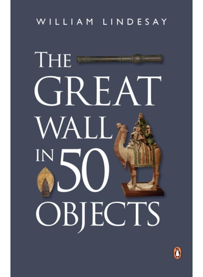 The Great Wall in 50 Objects 