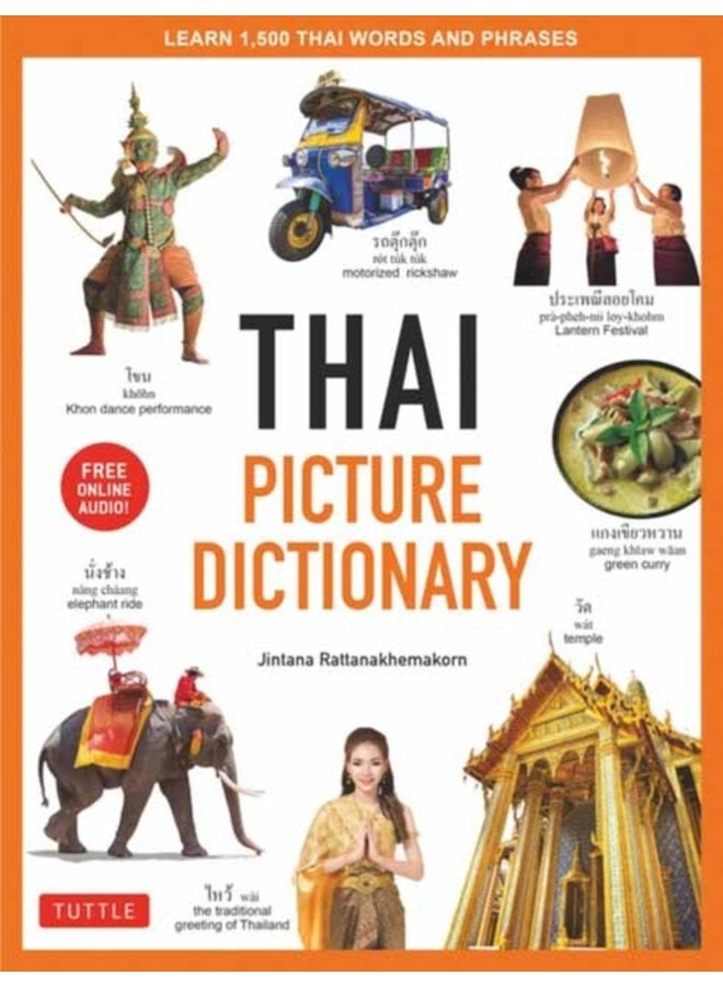 Thai Picture Dictionary : Learn 1,500 Thai Words and Phrases - the Perfect Visual Resource for Language Learners of All Ages (Includes Online Audio) (Tuttle Picture Dictionary)