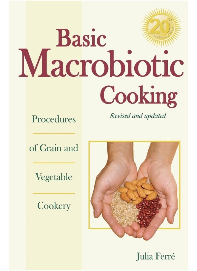 Basic Macrobiotic Cooking, 20th Anniversary Edition: Procedures of Grain and Vegetable Cookery 