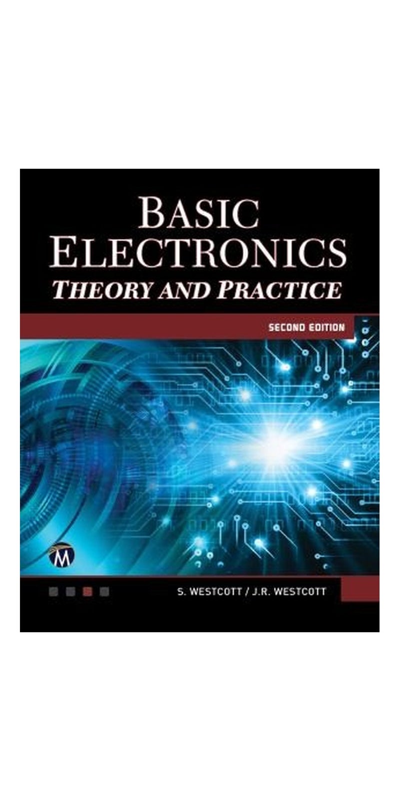 Basic Electronics: Theory and Practice | Authored by Sean Westcott, Jean Riescher Westcott | Paperback | Published by Mercury Learning & Information
