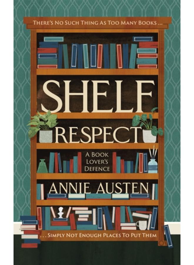 Shelf Respect : A Book Lovers' Guide to Curating Book Shelves at Home 
