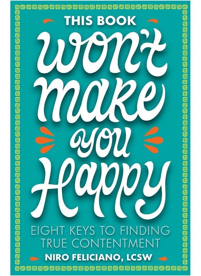 This Book Won't Make You Happy: Eight Keys to Finding True Contentment 