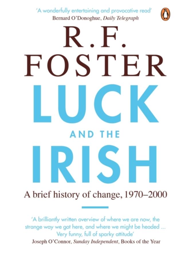 Luck and the Irish : A Brief History of Change, 1970-2000