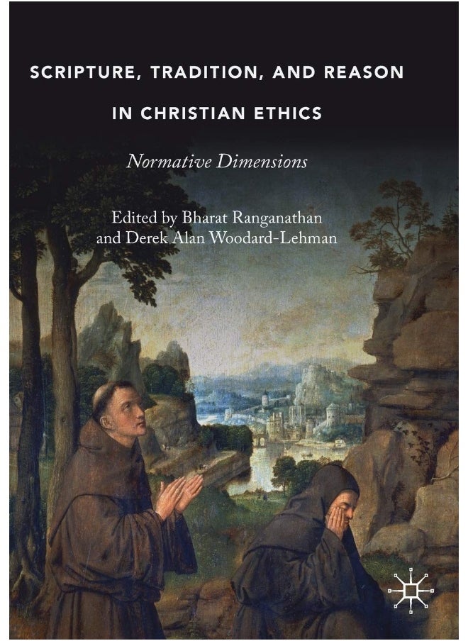 Scripture, Tradition, and Reason in Christian Ethics: Normative Dimensions 