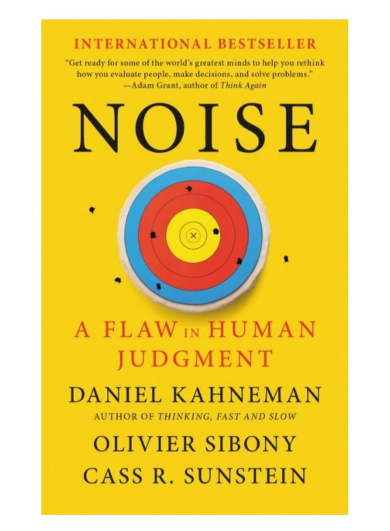 Noise : A Flaw in Human Judgment 