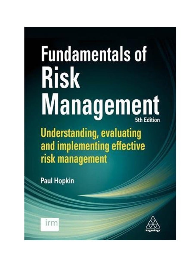 Fundamentals Of Risk Management: Understanding, Evaluating And Implementing Effective Risk Management Paperback English by Paul Hopkin 
