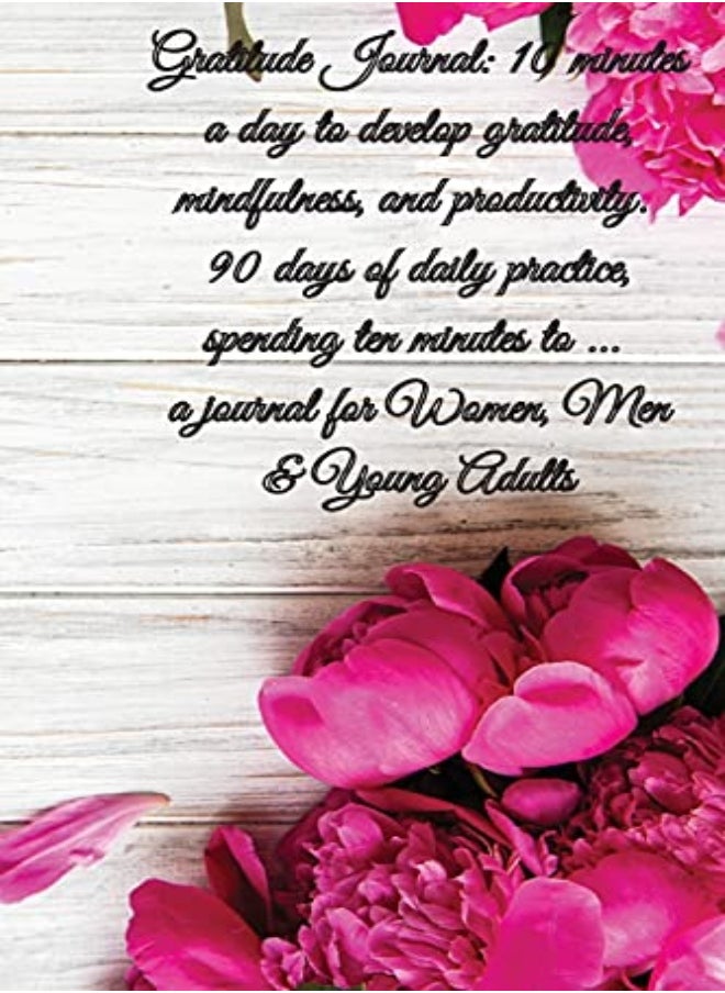 Gratitude Journal 10 Minutes A Day To Develop Gratitude Mindfulness And Productivity 90 Days Of D by Gratitude, Power Of Paperback 
