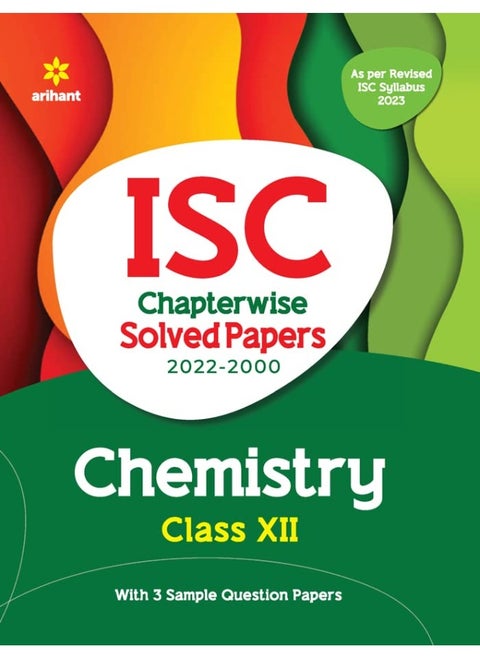 ISC Chapterwise Solved Papers Chemistry Class 12 for 2023 Exam (As per Reviesed ISC syllabus) (Old Edition)