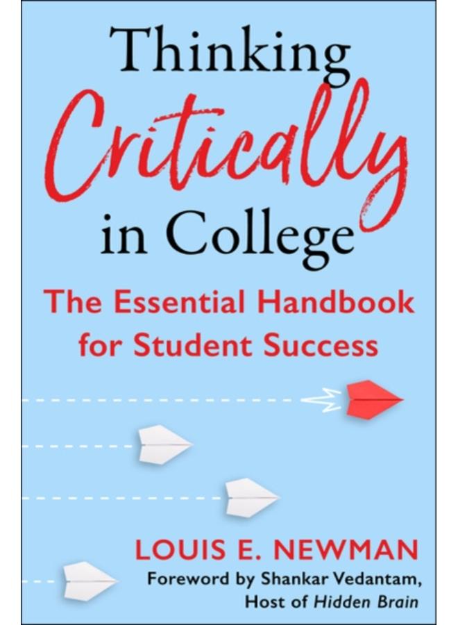 Thinking Critically in College : The Essential Handbook for Student Success 
