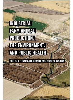 Industrial Farm Animal Production, the Environment, and Public Health 
