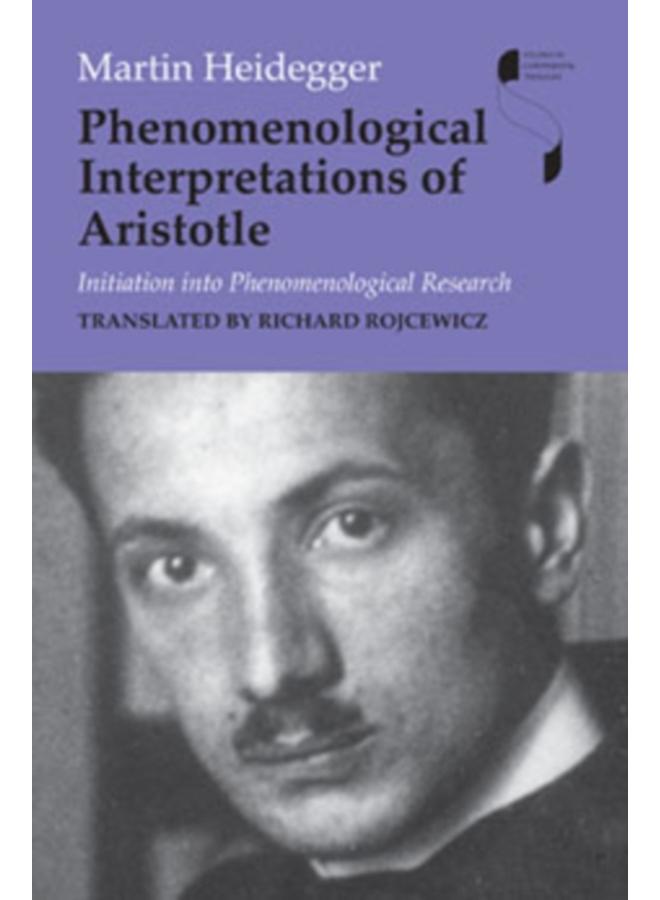 Phenomenological Interpretations of Aristotle : Initiation into Phenomenological Research