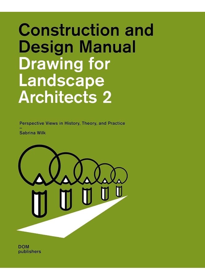 Drawing for Landscape Architects 2: Perspective Views in History, Theory, and Practice (Student Edition)