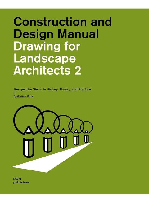Drawing for Landscape Architects 2: Perspective Views in History, Theory, and Practice (Student Edition)