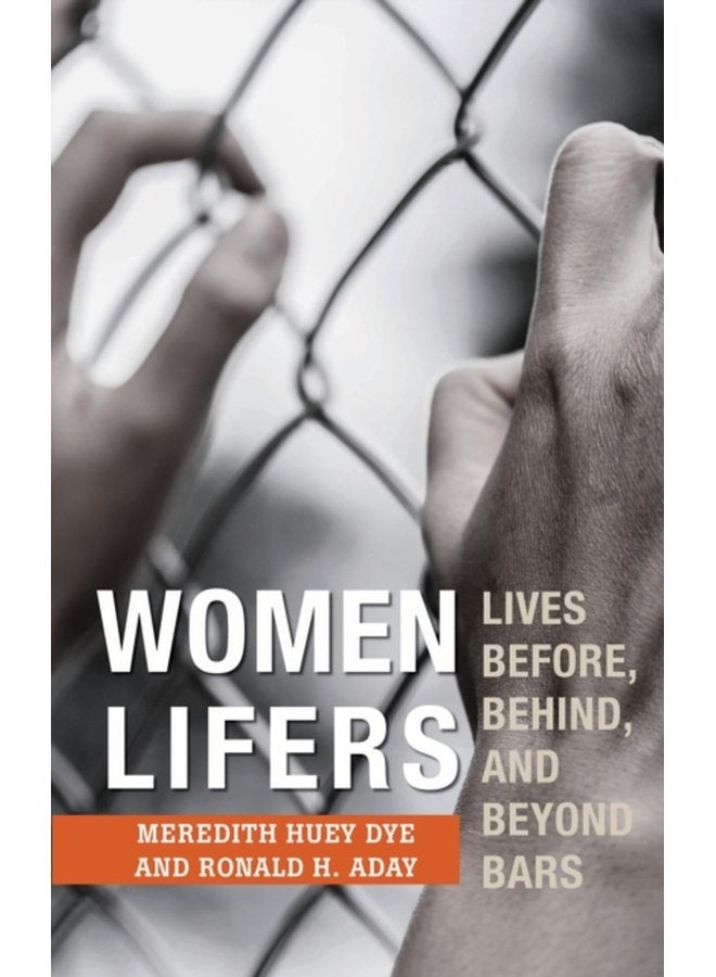 Women Lifers Lives Before Behind and Beyond Bars - Hardback