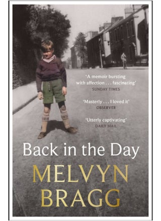 Back in the Day : Melvyn Bragg's deeply affecting, first ever memoir - pzsku/ZAA3C4FE97FE548D30B94Z/45/_/1695024929/65e4c115-f0d3-4e39-aee0-9cfa6067169e