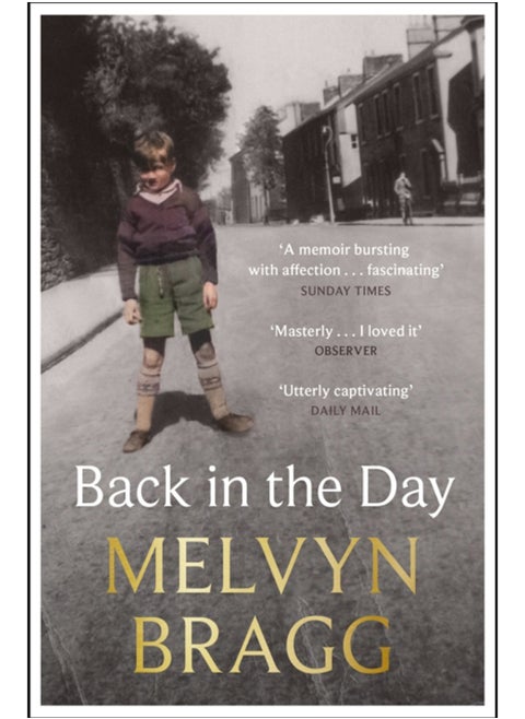 Back in the Day : Melvyn Bragg's deeply affecting, first ever memoir