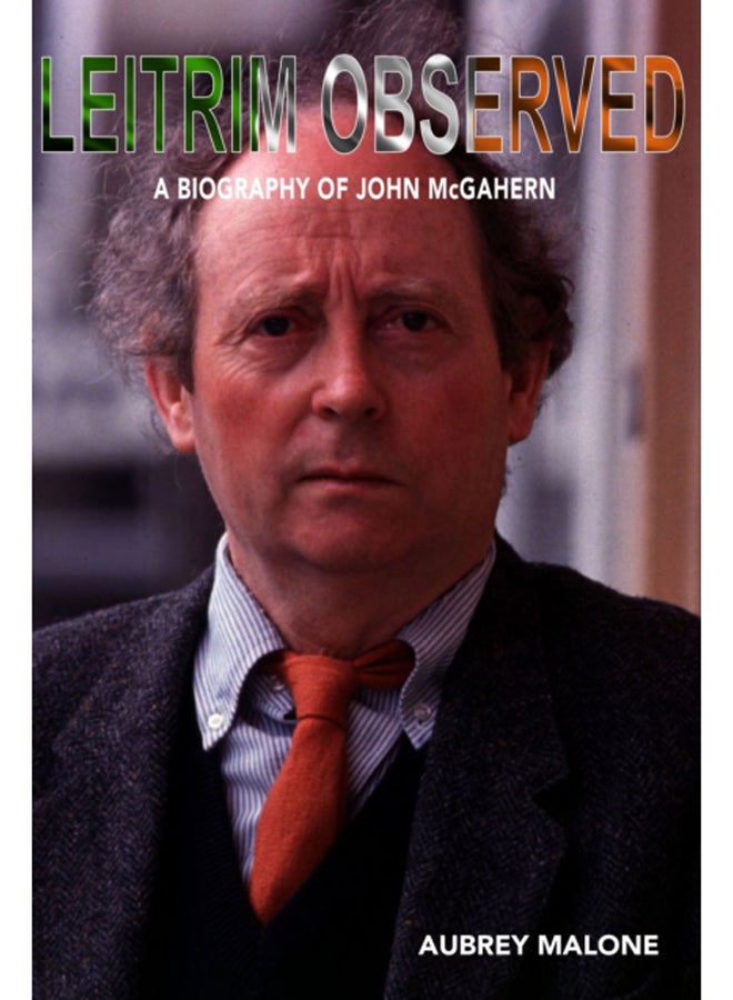 Leitrim Observed : A Biography of John McGahern 