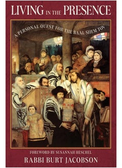 Living in the Presence: A Personal Quest for the Baal Shem Tov 