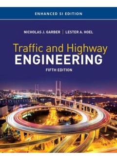 Traffic and Highway Engineering, Enhanced SI Edition By Nicholas Garber ,Lester Hoel  - Image 1