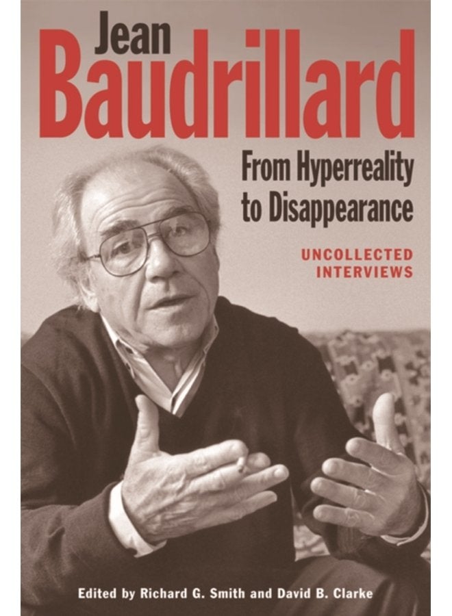 Jean Baudrillard From Hyperreality to Disappearance Uncollected Interviews - Paperback