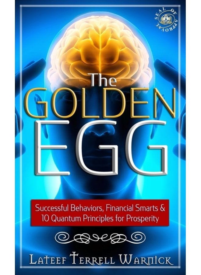 The Golden Egg Successful Behaviors Financial Smarts 10 Quantum Principles for Prosperity - Paperback