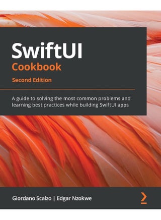 SwiftUI Cookbook - Second Edition: A guide to solving the most common problems and learning best practices while building SwiftUI apps - pzsku/ZAA51592A0E2B383FC2D7Z/45/1748329108/1696ebd7-1644-4f7c-bb97-878075396dbc