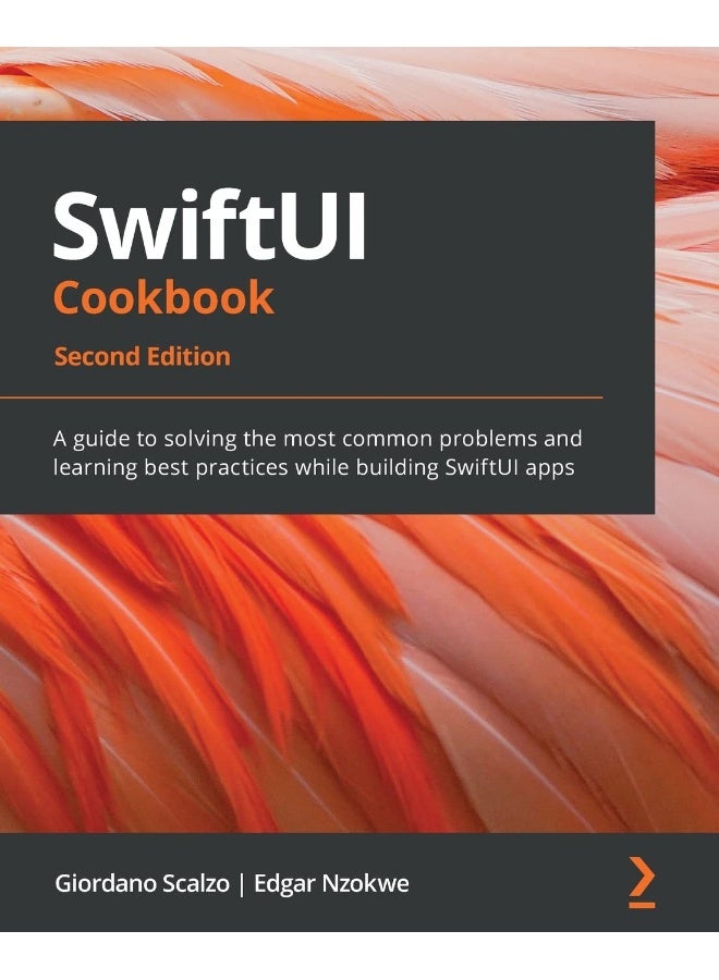 SwiftUI Cookbook - Second Edition: A guide to solving the most common problems and learning best practices while building SwiftUI apps