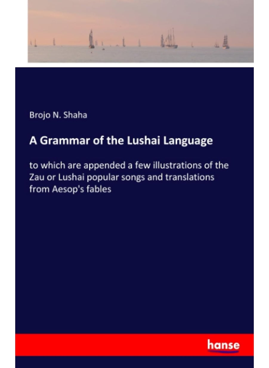 A Grammar of the Lushai Language: to which are appended a few illustrations of the Zau or Lushai popular songs and translations from Aesop's fables  - Image 1