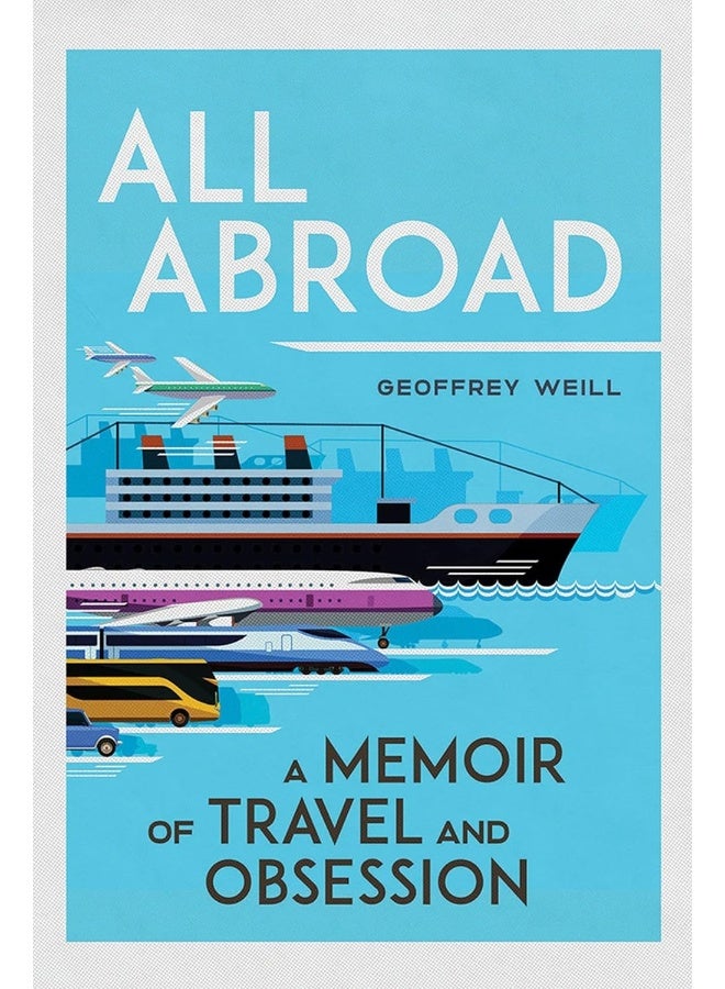 All Abroad: A Memoir of Travel and Obsession