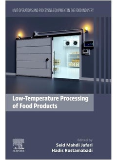 Low-Temperature Processing of Food Products: Unit Operations and Processing Equipment in the Food Industry