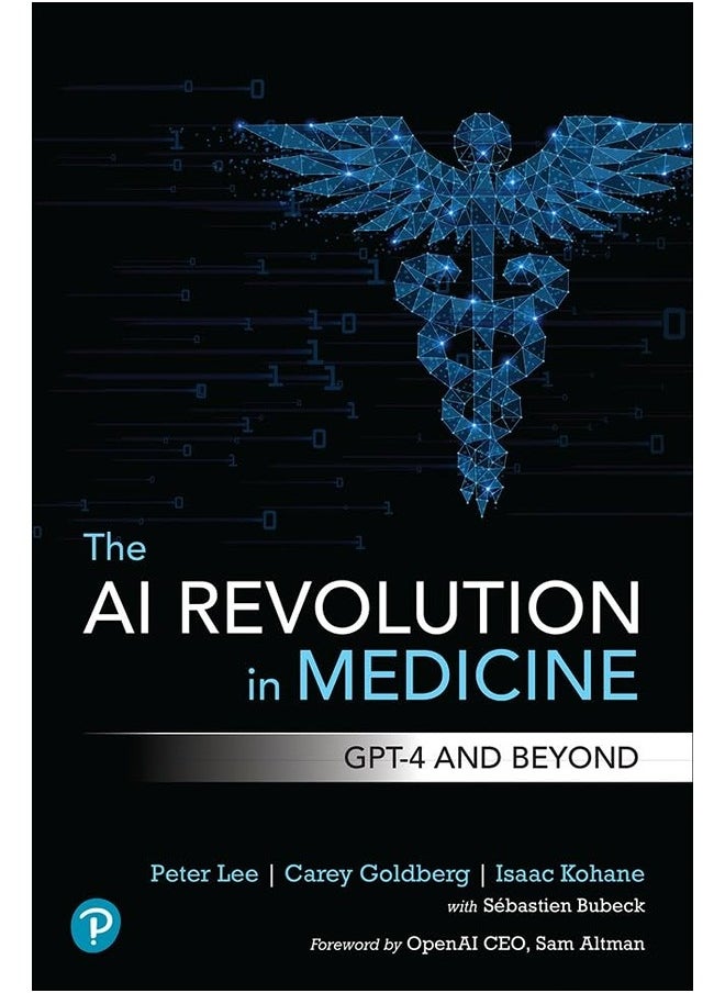 The Ai Revolution In Medicine Gpt4 And Beyond By Lee, Peter - Goldberg, Carey - Kohane, Isaac Paperback 