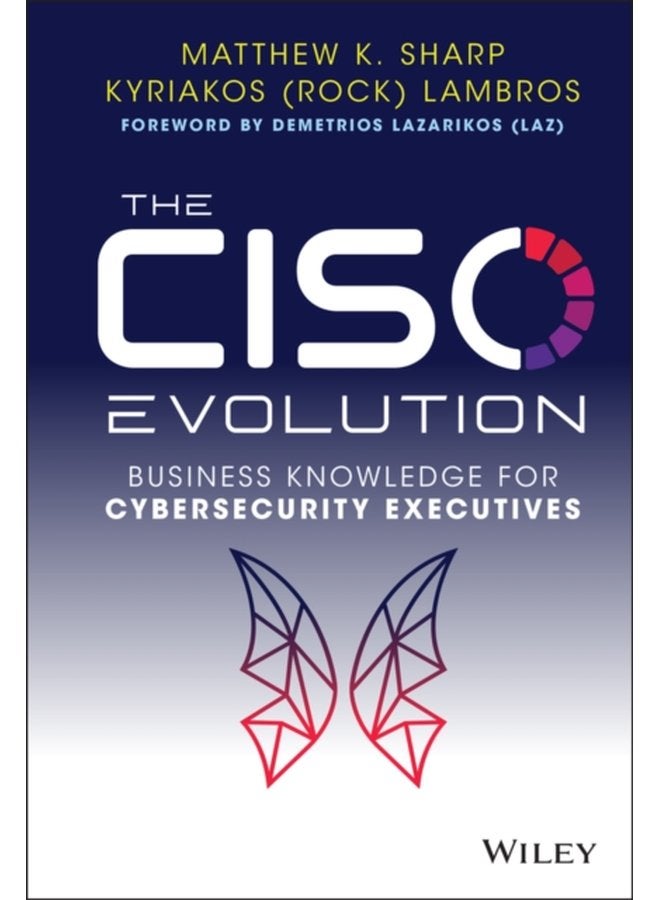 The CISO Evolution Business Knowledge for Cybersecurity Executives - Hardback