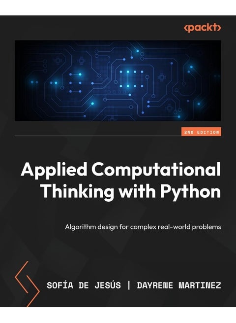 Applied Computational Thinking with Python - Second Edition: Algorithm design for complex real-world problems