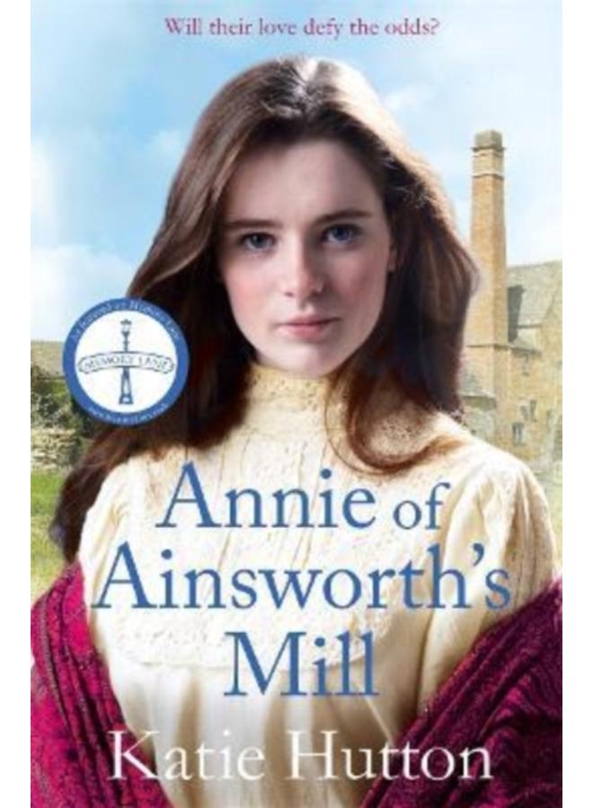 Annie of Ainsworth's Mill : A moving and dramatic Victorian saga of star-crossed lovers