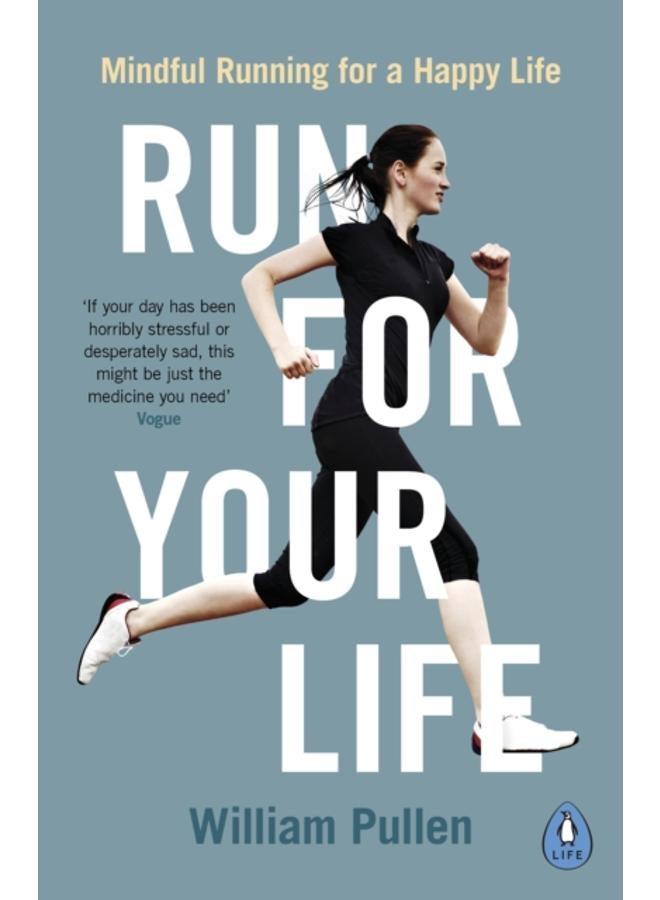 Run for Your Life : Mindful Running for a Happy Life 