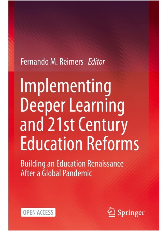 Implementing Deeper Learning and 21st Century Education Reforms: Building an Education Renaissance After a Global Pandemic 