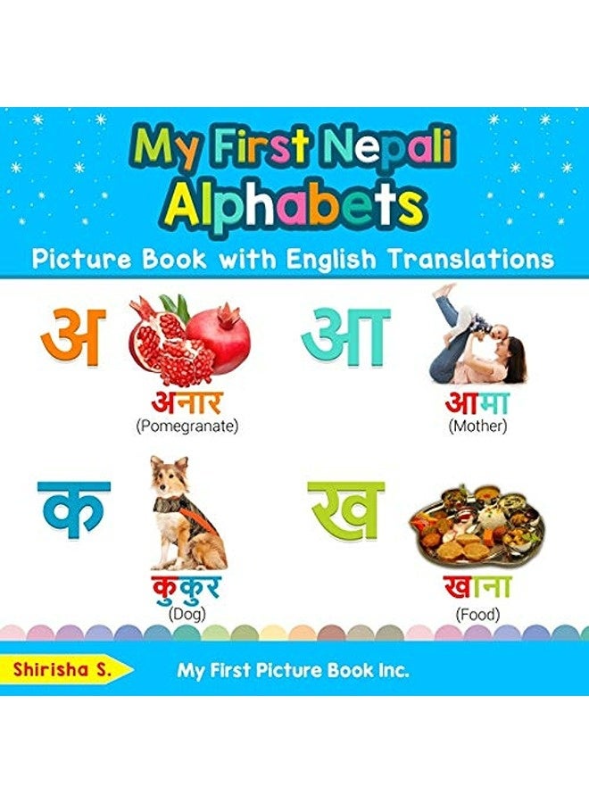My First Nepali Alphabets Picture Book with English Translations: Bilingual Early Learning & Easy Te