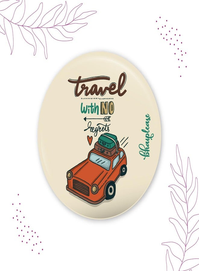 Bhai Please Travel With No Regrets Badge | 44mm Round Shaped Pin- Badge | Pin-Back Button Badge | Gift for Birthday, Events (20) - Image 3