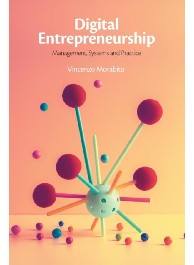 Digital Entrepreneurship : Management, Systems and Practice 