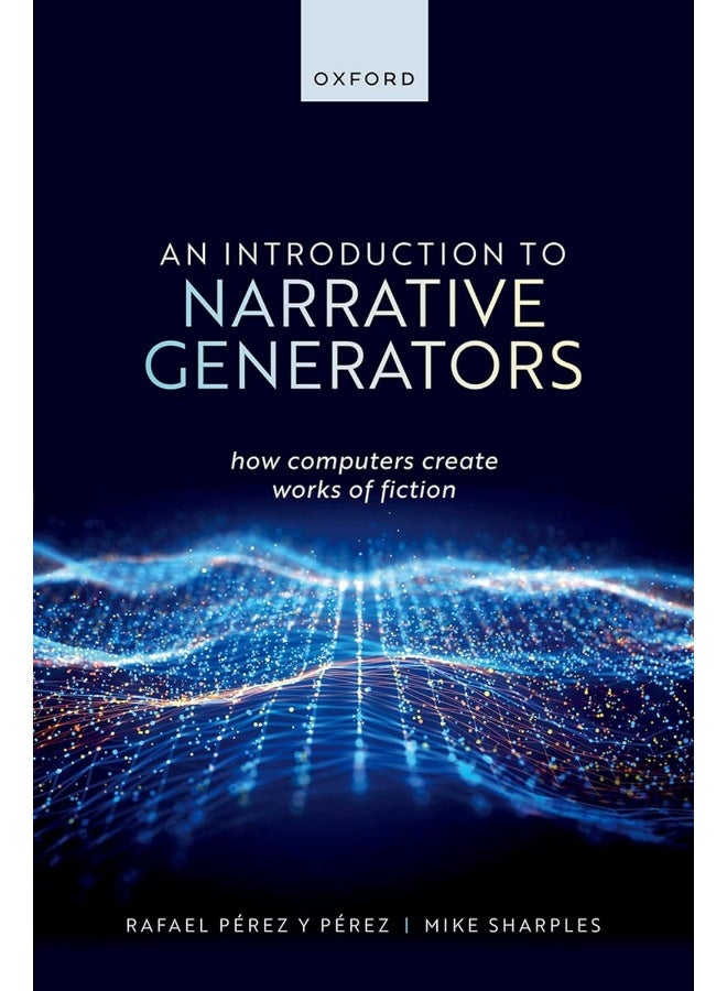 An Introduction to Narrative Generators: How Computers Create Works of Fiction 