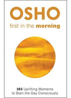 First in the Morning: 365 Uplifting Moments to Start the Day Consciously 
