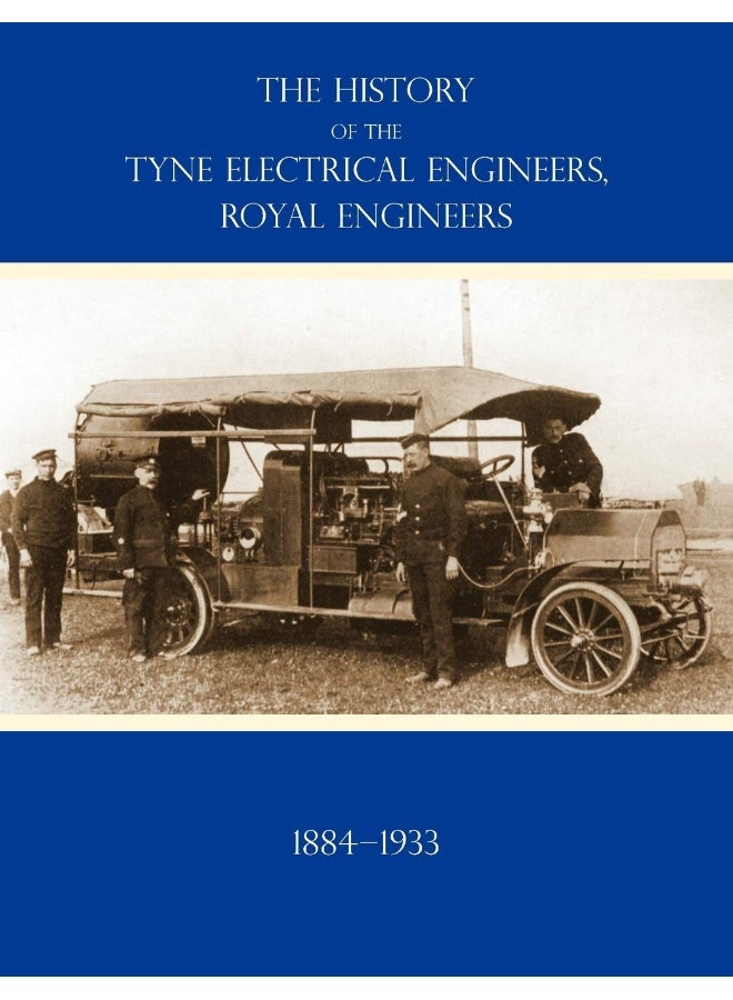 HISTORY OF THE TYNE ELECTRICAL ENGINEERS, ROYAL ENGINEERSFrom the formation of the Submarine Mining Company of the 1st Newcastle-upon-Tyne and Durham (Volunteers) Royal Engineers in 1884 to 1933  - Image 1