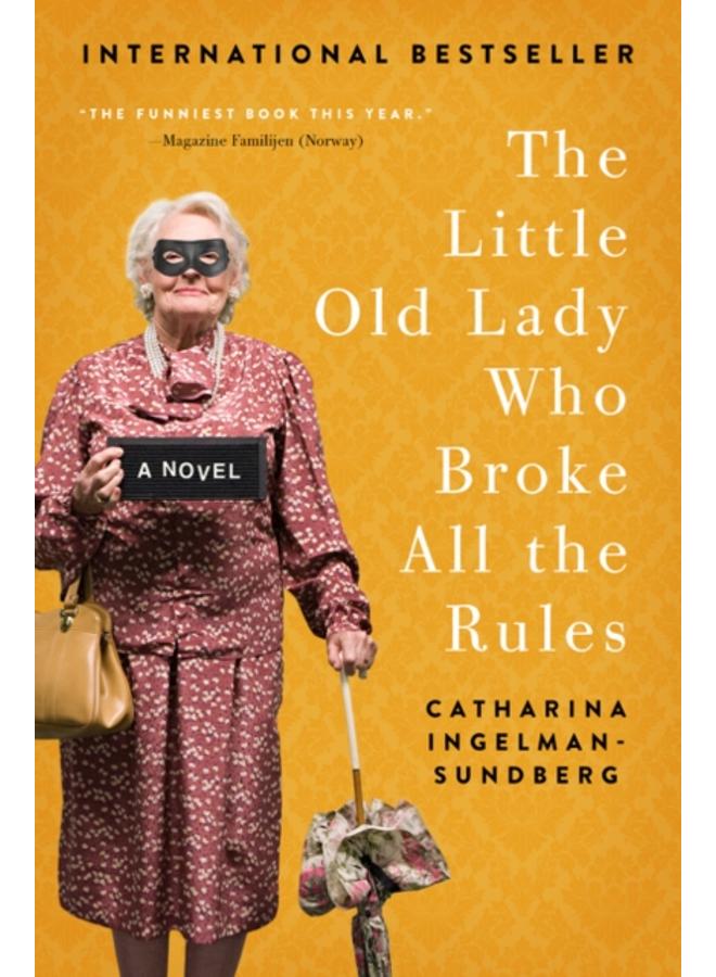 The Little Old Lady Who Broke All the Rules : A Novel 